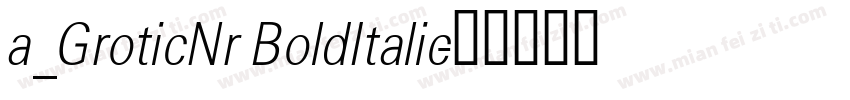 a_GroticNr BoldItalic字体转换